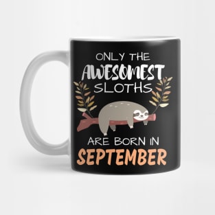 Only the Awesomest Sloths are born in September Mug